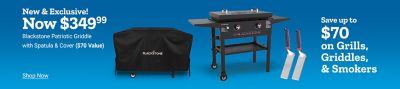 Tractor Supply Company promotion. New and exclusive Blackstone Patriotic Griddle now 349.99 with spatula and cover valued at 70 dollars. Save up to 70 dollars on grills, griddles, and smokers. Image shows Blackstone griddle, grill cover, and spatulas on blue background. Shop Now.
