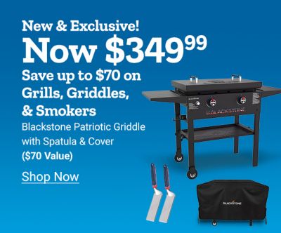 Tractor Supply Company promotion. New and exclusive Blackstone Patriotic Griddle now 349.99 with spatula and cover valued at 70 dollars. Save up to 70 dollars on grills, griddles, and smokers. Image shows Blackstone griddle, grill cover, and spatulas on blue background. Shop Now.