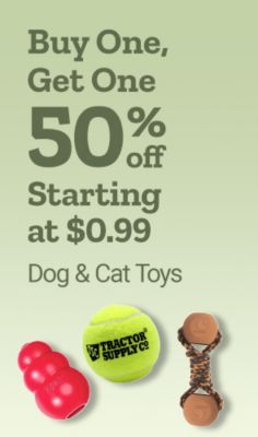 Tractor Supply Company promotion. Buy one get one 50 percent off dog and cat toys starting at 0.99. Image shows rope chew toy, tennis ball toy, and red chew toy for pets.