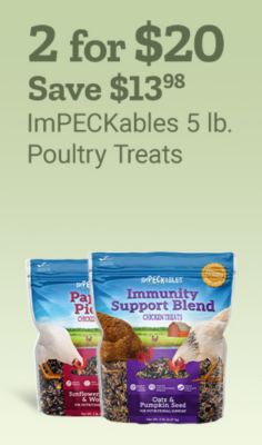 Tractor Supply Company promotion. Buy 2 for 20 dollars and save 13.98 on ImPECKables 5 pound poultry treats. Image shows bags of ImPECKables Papaya Picnic and Immunity Support Blend chicken treats.