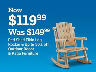 Tractor Supply Company promotion. Red Shed Elkin Log Rocker now 119.99 was 149.99. Also save 50 percent off outdoor decor and patio furniture. Image shows wooden log rocking chair on blue background.
