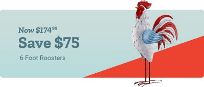Now 174 dollars and 99 cents. Save 75 dollars on six foot roosters. Large decorative rooster yard ornament with white, red, and blue accents displayed on a light blue and red background.