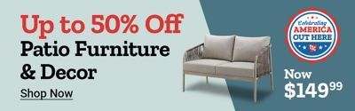 Celebrating America Out Here. Up to 50 percent off patio furniture and decor. Decorative rooster statue and outdoor patio sofa displayed beside pricing of now 149 dollars and 99 cents, previously 299 dollars and 99 cents. Shop now.