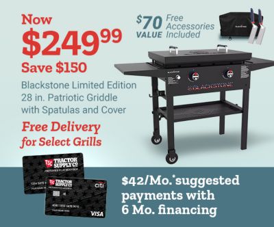 Now $249.99, Save $150. Blackstone Limited Edition twenty-eight inch Patriotic Griddle with spatulas and cover. $70 value in free accessories included. $42 per month suggested payments with six month financing. Free delivery for select grills. A Blackstone griddle, cover, spatulas, and financing card are shown.