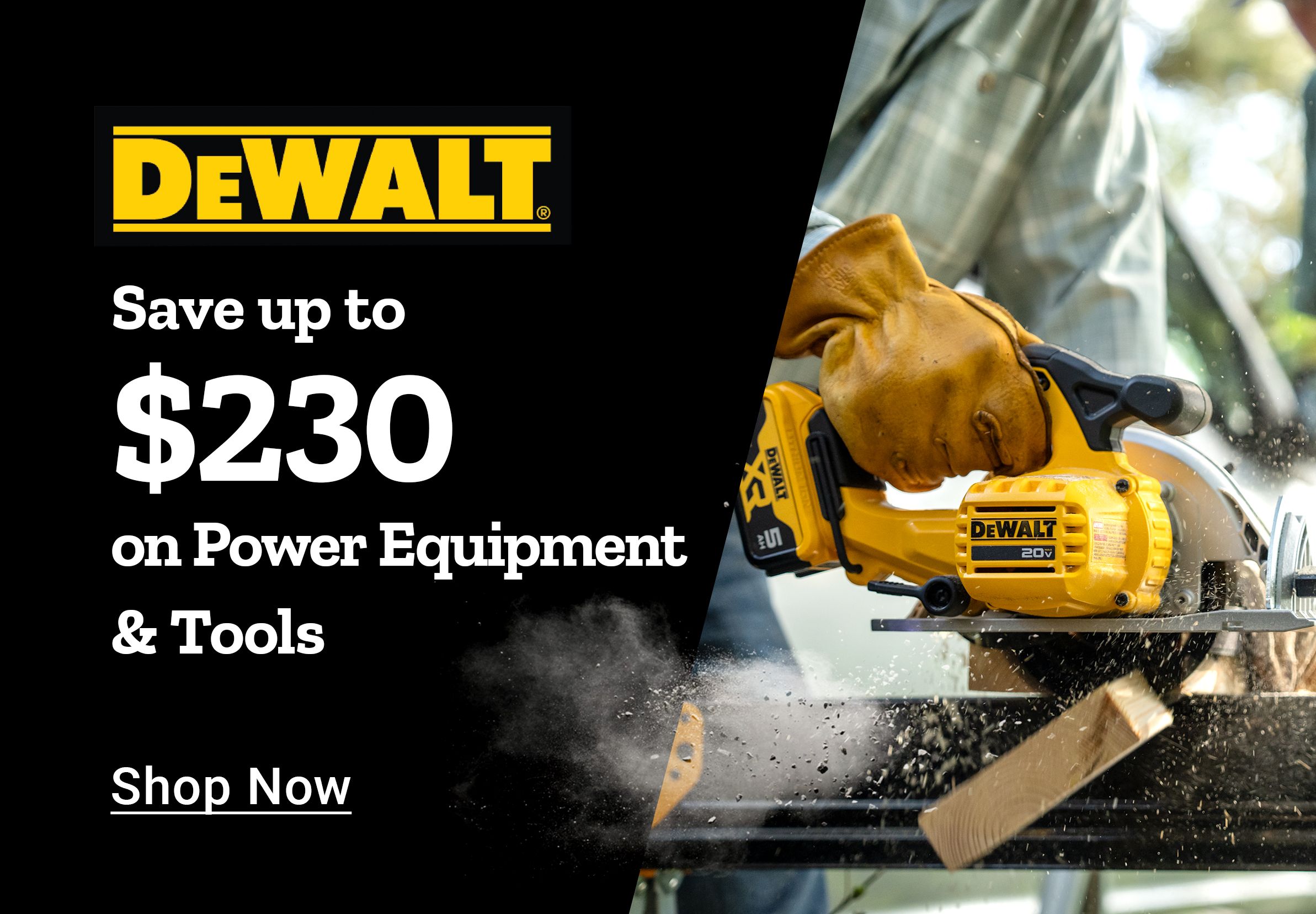 Save up to $230 on DeWALT Power Equipment and Tools. Shop Now