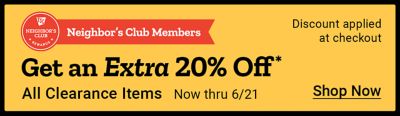 Neighbor’s Club Members exclusive offer for an extra 20% off all clearance items, valid through June 21. Features the Neighbor’s Club Rewards logo and a Shop Now call to action on a yellow banner.