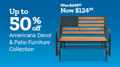 Save up to 50% on Americana Decor and Patio Furniture Collection. Featured Americana bench now $124.99, regularly $249.99. Americana outdoor décor and patriotic patio furniture shown.