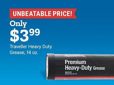 Unbeatable price. Only three dollars and ninety-nine cents. Traveller heavy duty grease, fourteen ounces. A tube of Traveller Premium Heavy-Duty Grease is shown.