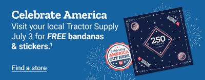 Tractor Supply Company Celebrate America promotion. Visit your local Tractor Supply on July 3 for free bandanas and stickers. Image shows a patriotic 250 Years commemorative bandana, Celebrate America Out Here logo, and fireworks graphics. Find a store.