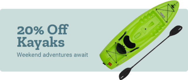 20 Percent Off Kayaks. Weekend adventures await.