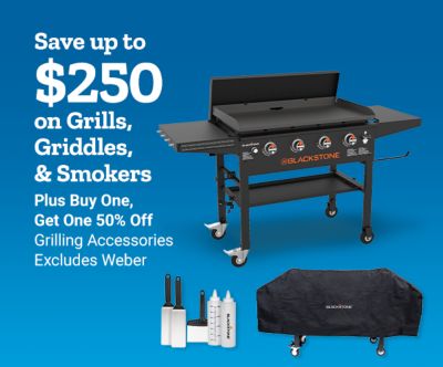 Save up to $250 on grills, griddles, and smokers. Buy one grilling accessory and get one 50% off, excluding Weber. Blackstone griddle, cover, and grilling accessories shown.