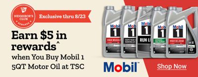 Neighbor's Club Rewards members earn $5 in rewards when you buy Mobil 1 5-quart motor oil at Tractor Supply. Offer valid through August 23. Mobil 1 motor oil bottles shown.