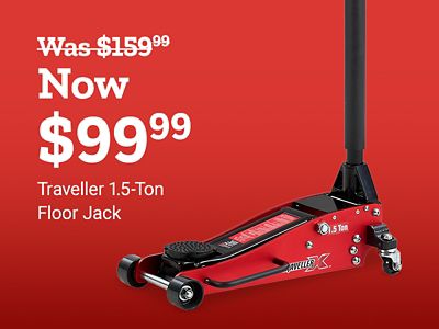 Save on the Traveller 1.5-ton floor jack. Now $99.99, regularly $159.99. Image shows a red and black hydraulic floor jack.