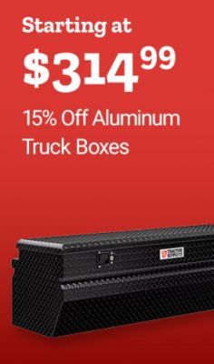 Save 15% on aluminum truck boxes, starting at $314.99. Image shows a black diamond-plate aluminum crossover truck tool box with the Tractor Supply logo.
