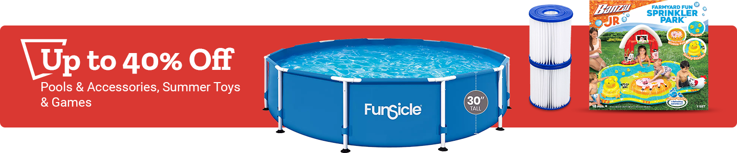 Up to 40% Off Pools and Accessories, Summer Toys and Games.