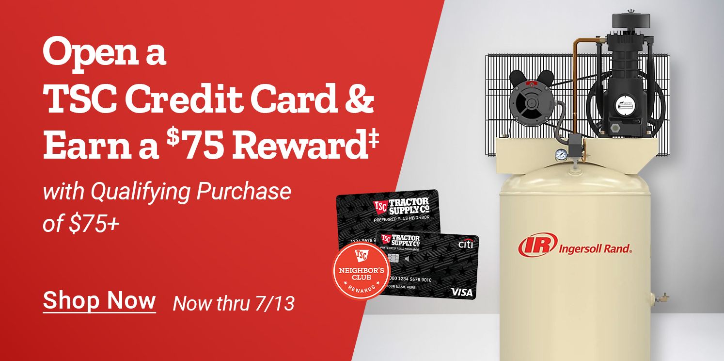 Open a TSC credit card and earn a $75 reward with first qualifying Tractor Supply purchase of $75+