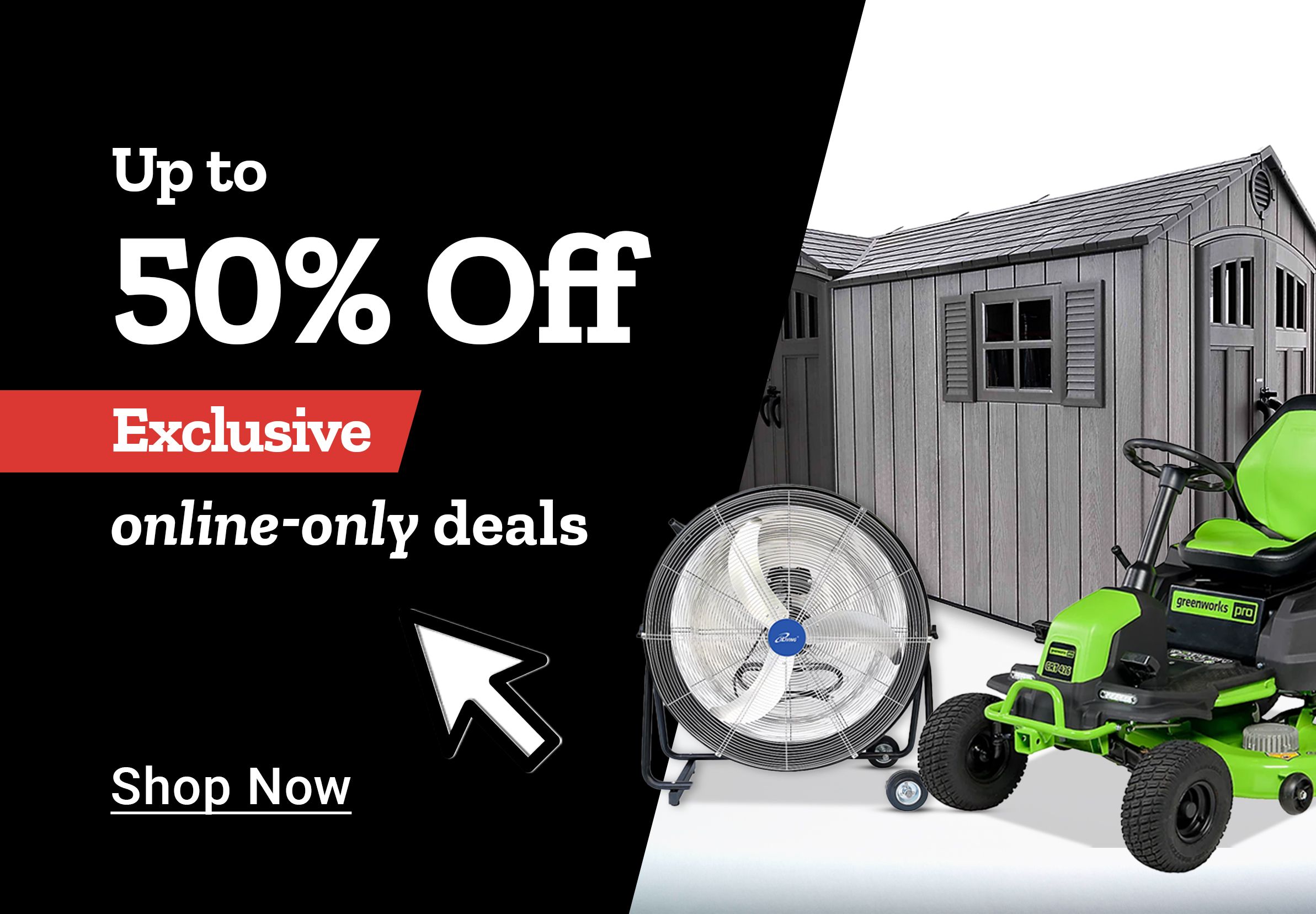 Up to 50% off Exclusive online-only deals