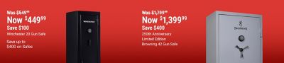 Save up to $400 on gun safes. Winchester 20 Gun Safe now $449.99, reduced from $549.99, save $100. Browning 250th Anniversary Limited Edition 42 Gun Safe now $1,399.99, reduced from $1,799.99, save $400.