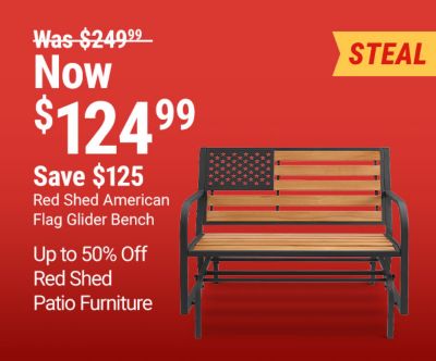 Tractor Supply Company promotion. Save up to 50 percent off Red Shed patio furniture. Featured deals include Red Shed American Flag glider bench now 124.99 was 249.99 save 125 dollars, Red Shed Elkin log rocker now 74.99 was 149.99 save 75 dollars, and Red Shed zero gravity chairs now 39.99 was 59.99.