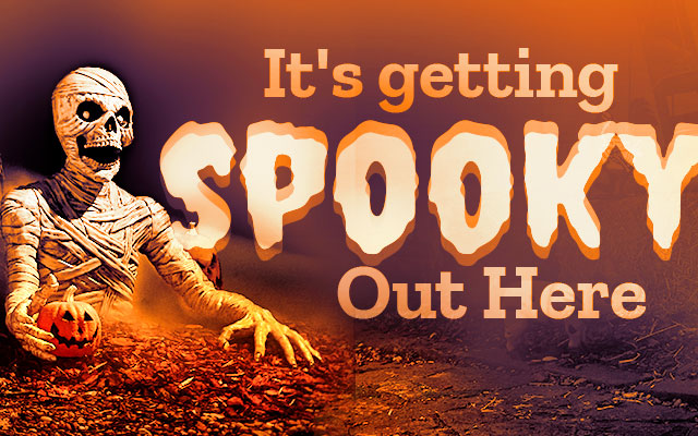 It's getting spooky out here.