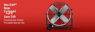 CountyLine indoor portable barrel fan now 139.99 was 169.99. Save 30 dollars. Image shows a large wheeled CountyLine barrel fan on a red background.