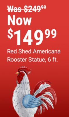 Red Shed Americana rooster statue, 6 feet tall, now 149.99 was 249.99. Image shows a large patriotic red, white, and blue rooster yard statue on a red background.