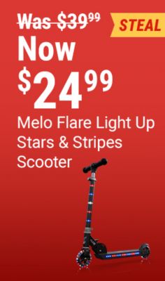 Melo Flare light up Stars and Stripes scooter now 24.99 was 39.99. Image shows a patriotic red, white, and blue light up scooter with a featured steal deal badge.
