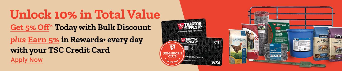 Promotional banner showing how to unlock 10% in total value at Tractor Supply Co. Text reads: "Unlock 10% in Total Value. Get 5% Off^ Today with Bulk Discount plus Earn 5% in Rewards+ every day with your TSC Credit Card. Apply Now." Image includes two TSC credit cards with Neighbor's Club badge and various farm and feed products like fencing, feed bags, supplements, and buckets.