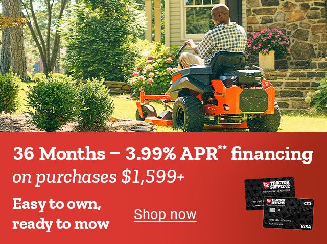36 Months, 3.99% APR** financing on purchases $1,599+ Easy to own, ready to mow. Shop Now.