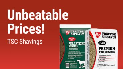 Tractor Supply Company promotion featuring unbeatable prices and TSC savings. Image shows Tractor Supply pelletized bedding and multiple varieties of Tractor Supply premium pine shavings.