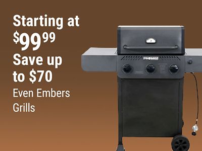 Tractor Supply Company promotion. Even Embers grills starting at 99.99 with savings up to 70 dollars. Image shows an Even Embers gas grill with side shelves and wheels.
