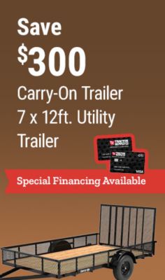 Tractor Supply Company promotion. Save 300 dollars on the Carry-On 7 by 12 foot utility trailer. Special financing available. Image shows a Carry-On utility trailer with mesh sides and rear ramp gate.