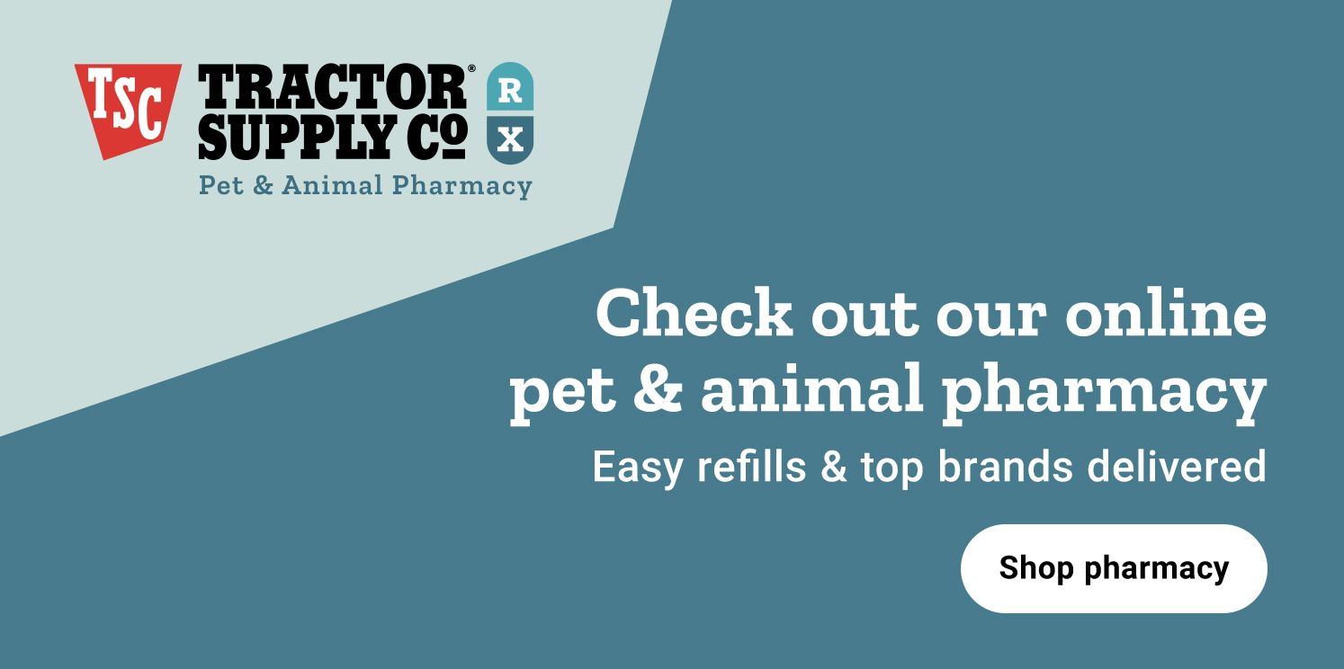 A promotional graphic for Tractor Supply Co.&reg; Pet &amp; Animal Pharmacy. The banner features the TSC logo on the left with the text: &ldquo;Check out our online pet &amp; animal pharmacy&rdquo;. Subtext below reads: &ldquo;Easy refills &amp; top brands delivered&rdquo;. A call-to-action button at the bottom right says: &ldquo;Shop pharmacy&rdquo;.