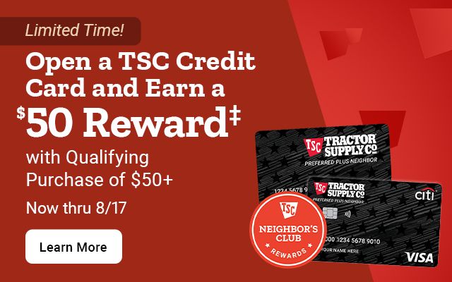 TSC Credit Card promotion banner. Text reads:"Open a TSC Credit Card and Earn a $50 Reward†with Qualifying Purchase of $50+."Includes a red Neighbor's Club Rewards badge,two TSC credit cards,and a callout that says "Limited Time! Now thru August 17th."A white button labeled "Learn More"appears on the right.