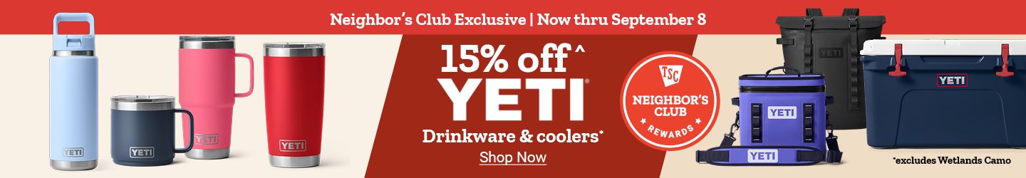 Neighbor's Club Exclusive,Now thru September 8th:15 percent off YETI Drinkware and Coolers*. Banner displays YETI tumblers,mugs,and coolers in various colors. *Excludes Wetlands Camo.