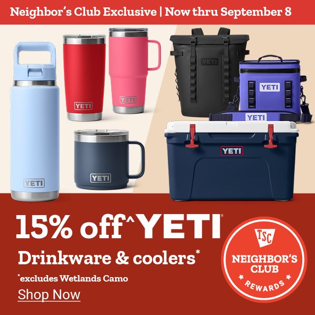 Neighbor's Club Exclusive,Now thru September 8th:15 percent off YETI Drinkware and Coolers*. Banner displays YETI tumblers,mugs,and coolers in various colors. *Excludes Wetlands Camo.
