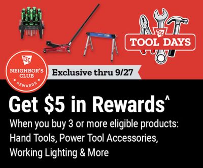 Tractor Supply Company Neighbor's Club exclusive Tool Days promotion through September 27. Get 5 dollars in rewards when you buy 3 or more eligible products including hand tools, power tool accessories, working lighting, and more. Image shows hand tools, screwdriver set, floor jack, and work stand.