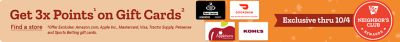 Tractor Supply Company Neighbor's Club exclusive promotion through October 4. Earn 3x points on eligible gift cards. Featured gift cards include Foot Locker, DoorDash, Applebee's, and Kohl's. Offer exclusions apply. Find a store.