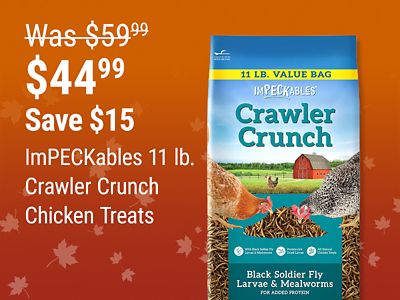 Tractor Supply Company promotion. ImPECKables 11 pound Crawler Crunch chicken treats now 44.99, was 59.99, save 15 dollars. Image shows a bag of ImPECKables Crawler Crunch black soldier fly larvae and mealworms chicken treats.