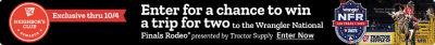 Tractor Supply Company Neighbor's Club exclusive promotion through October 4. Enter for a chance to win a trip for two to the Wrangler National Finals Rodeo in Las Vegas presented by Tractor Supply. Image shows the Wrangler NFR Las Vegas 2026 logo and rodeo action. Enter Now.