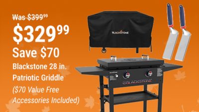 Save $70 on the Blackstone 28 in. Patriotic Griddle, now $329.99, reduced from $399.99, with $70 in free accessories included.