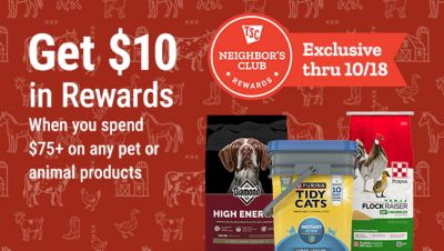 Neighbor's Club Rewards members get $10 in rewards when spending $75 or more on pet or animal products. Exclusive through October 18.
