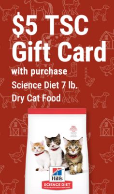Buy Science Diet 7 lb. Dry Cat Food and get a $5 TSC Gift Card with purchase