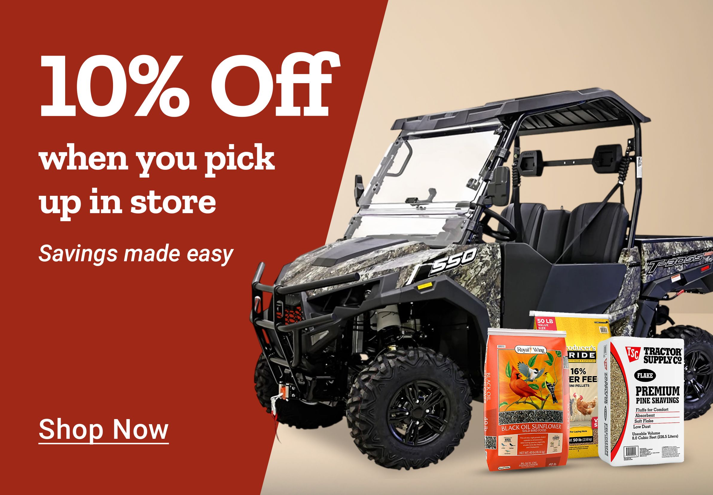 Tractor Supply Company promotion. Save 10 percent when you pick up in store. Image shows camo utility vehicle with bags of bird seed, pet food, and pine shavings. Text reads Savings made easy. Shop Now button displayed.