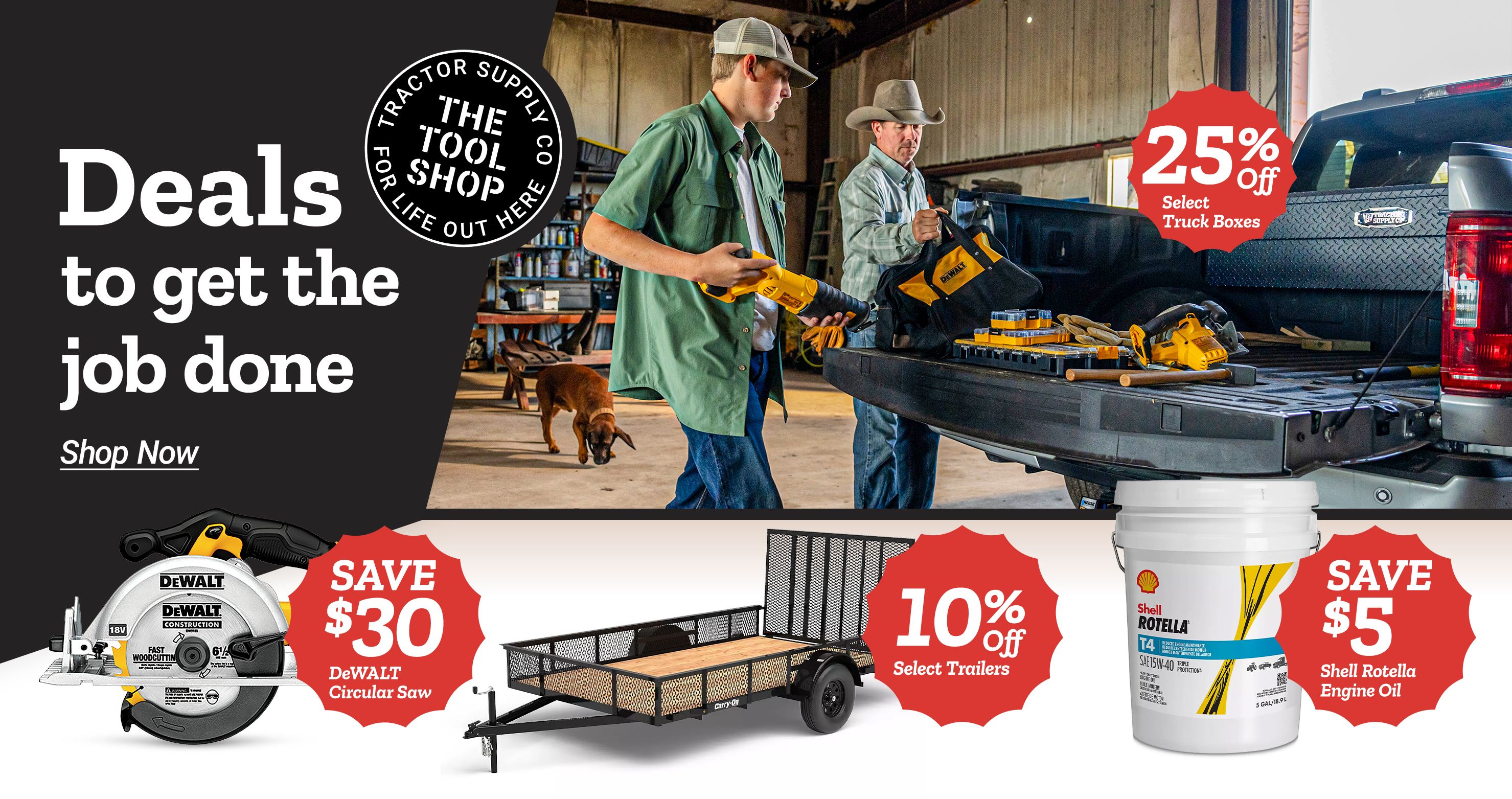 Tractor Supply Co. Tool Shop promotion showcasing a worker and rancher unloading DeWalt power tools from a truck bed in a workshop. Featured deals include 25% off select truck boxes, $30 off a DeWalt circular saw, 10% off a utility trailer, and $5 off Shell Rotella T4 motor oil. Text reads: 'Deals to get the job done – Shop Now.'