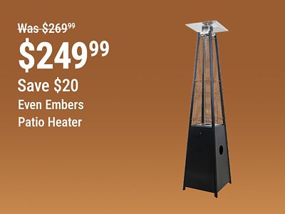 Tractor Supply Company promotion. Even Embers patio heater now 249.99, was 269.99, save 20 dollars. Image shows a tall pyramid-style outdoor patio heater on a brown background.