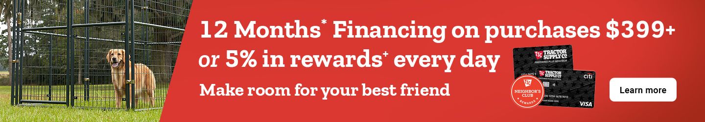 12 Months* Financing on purchases $399+ or 5% in rewards+ every day. Make room for your best friend. Learn More.