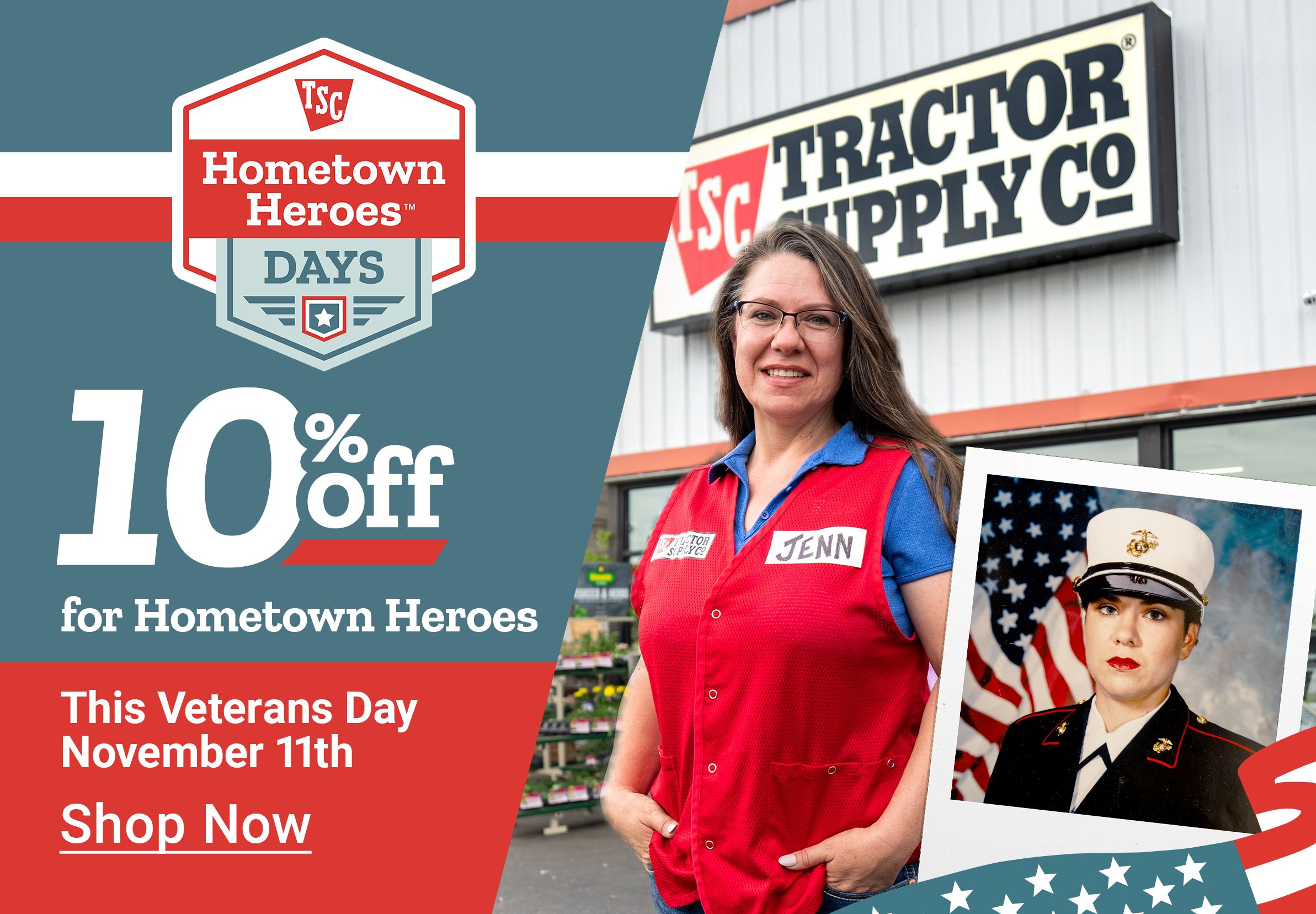 Tractor Supply Company Hometown Heroes Days promotion. 10 percent off for Hometown Heroes this Veteran's Day November 11th. Image shows a Tractor Supply team member standing outside a store and a photo of her in military uniform. Shop Now button displayed.