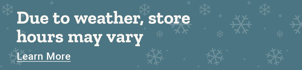 Due to weather conditions, product inventory may vary. Find Your Store