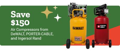 Save up to one hundred fifty dollars. Air compressors from DeWALT, PORTER-CABLE, and Ingersoll Rand. The banner features a green background with gold star accents and a red angled panel on the right. Two upright wheeled air compressors are shown: a yellow DeWALT air compressor with a USA label on the tank and a red PORTER-CABLE air compressor with the Porter-Cable logo on the tank.